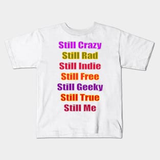 Still Crazy Rad Indie Free Freaky True Me Typography Kids T-Shirt